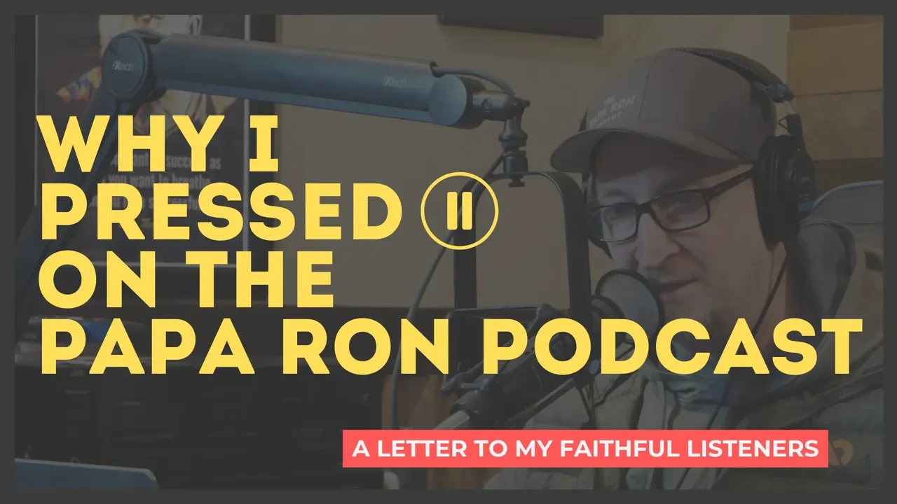 Why I Pressed Pause on The Papa Ron Podcast